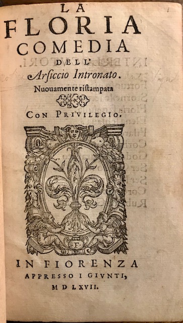 Antonio Vignali La Floria. Comedia dell'Arsiccio Intronato. Nuovamente ristampata 1567 in Fiorenza appresso i Giunti
